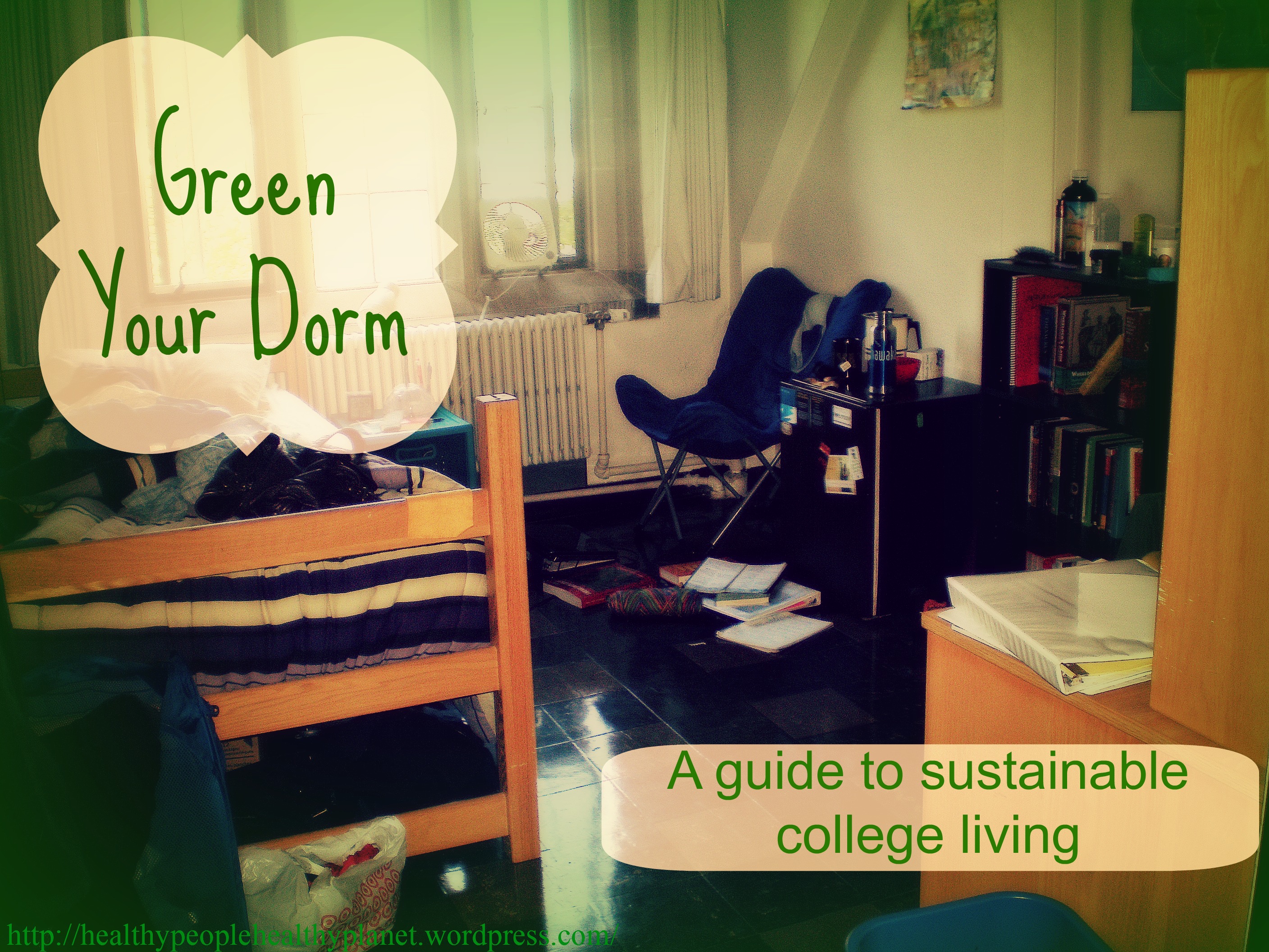 Green Your Dorm | A guide to sustainable college living | Healthy People, Healthy Planet