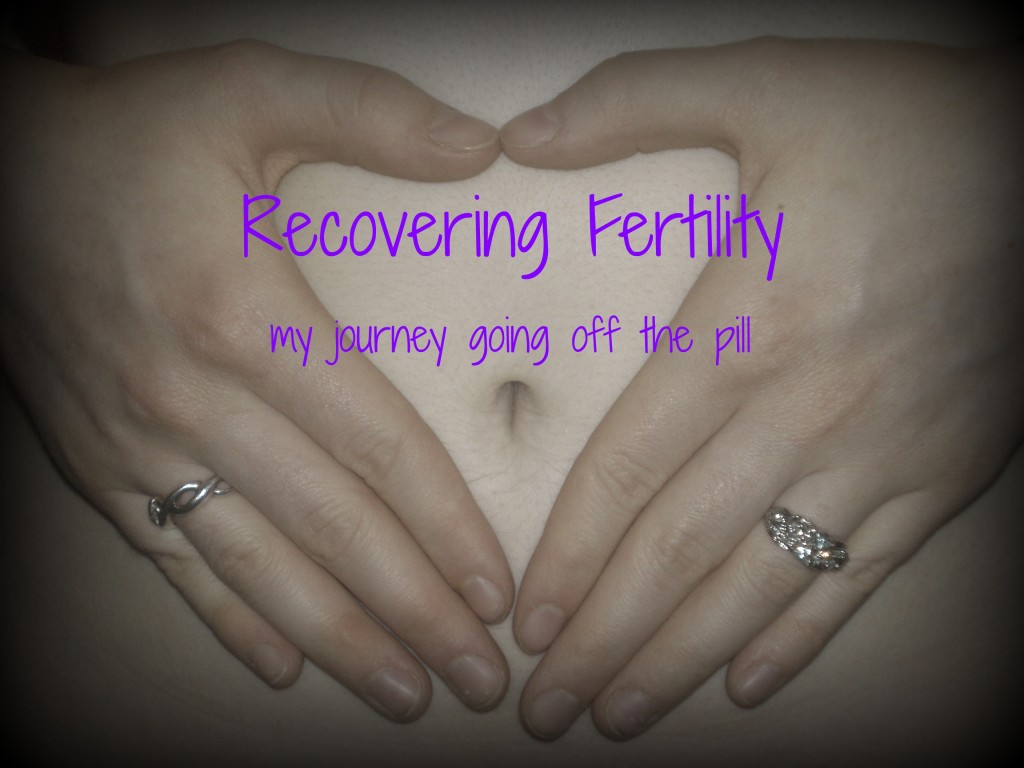 Recovering Fertility - My journey going off the pill